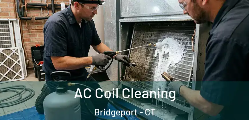  AC Coil Cleaning Bridgeport - CT