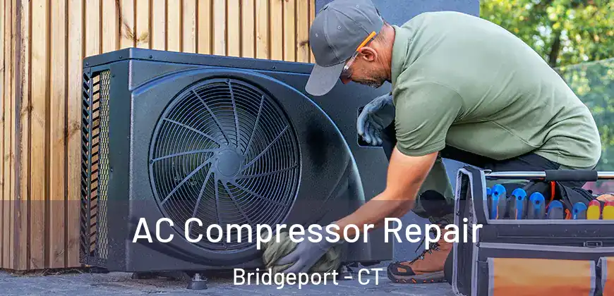  AC Compressor Repair Bridgeport - CT