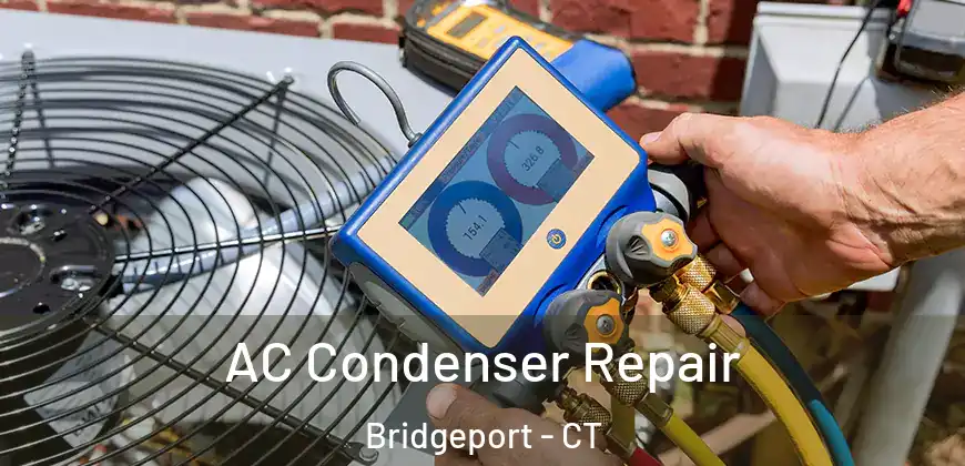  AC Condenser Repair Bridgeport - CT