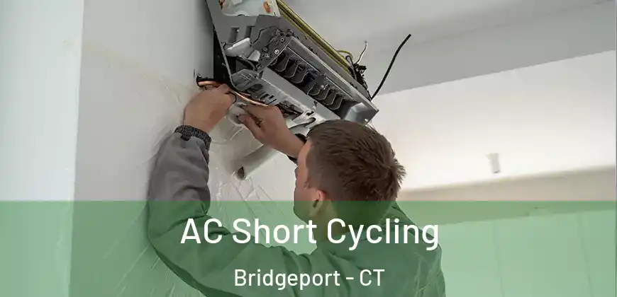  AC Short Cycling Bridgeport - CT
