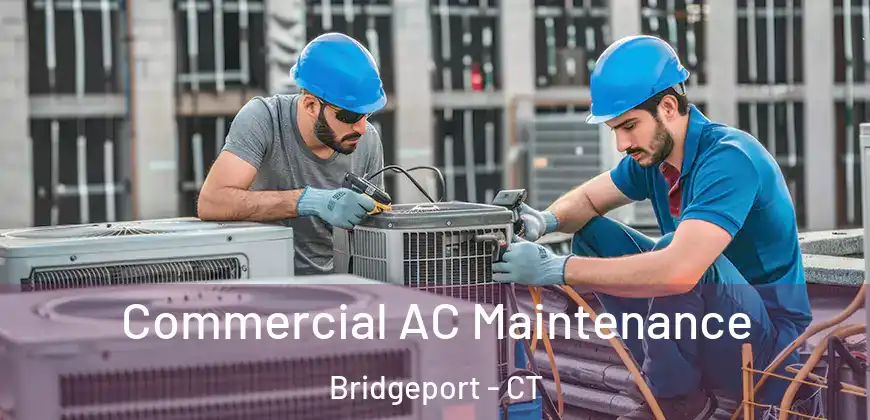  Commercial AC Maintenance Bridgeport - CT