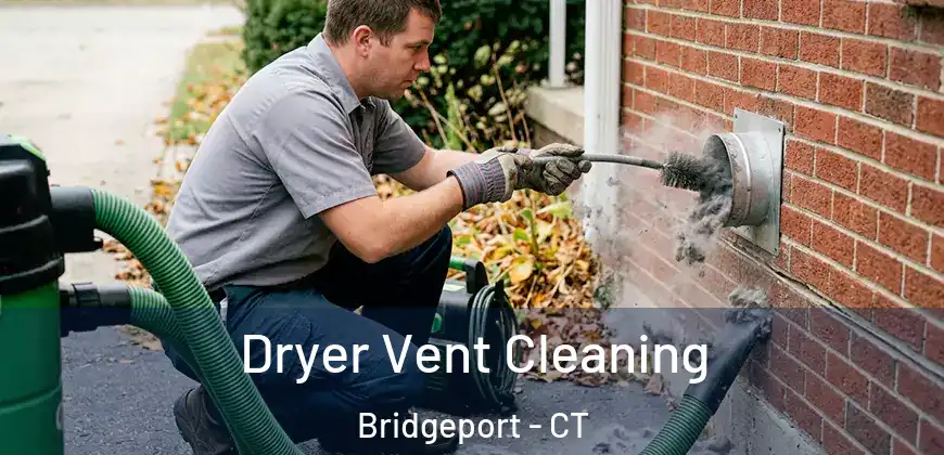  Dryer Vent Cleaning Bridgeport - CT