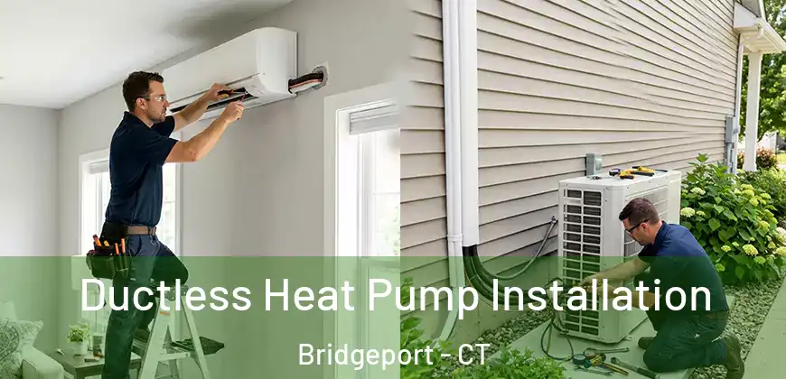 Ductless Heat Pump Installation Bridgeport - CT