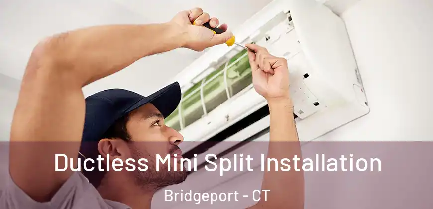 Ductless Mini Split Installation Bridgeport - CT