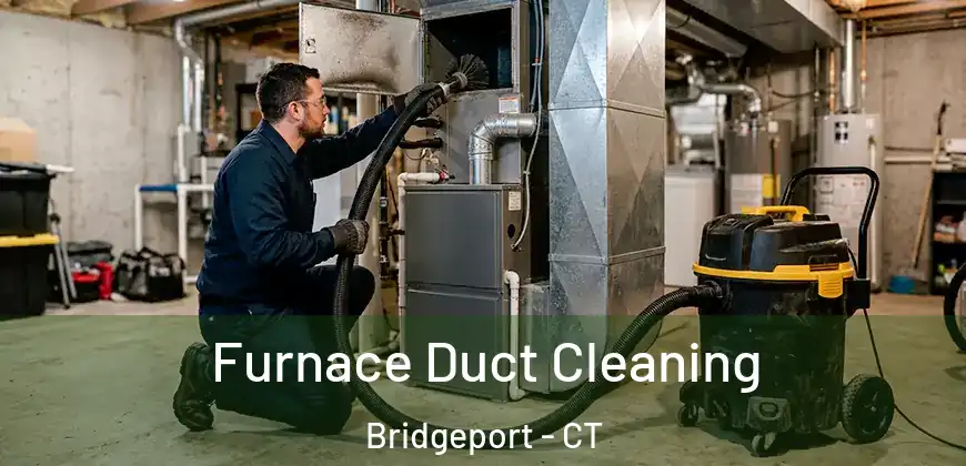  Furnace Duct Cleaning Bridgeport - CT
