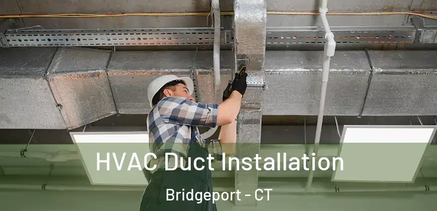  HVAC Duct Installation Bridgeport - CT