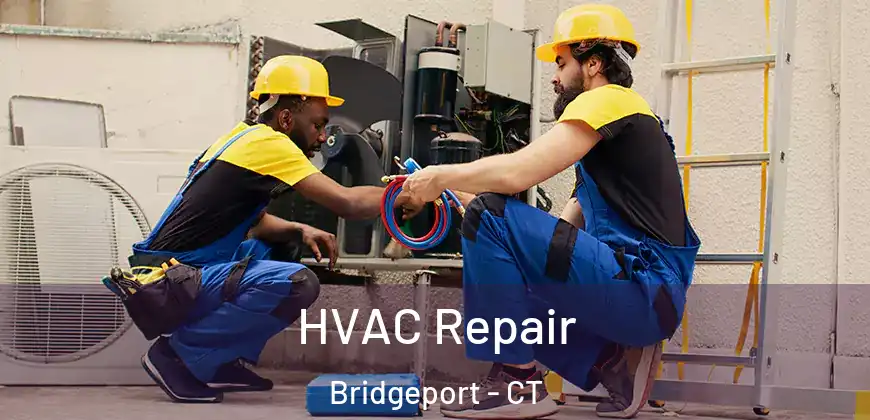 HVAC Repair Bridgeport - CT