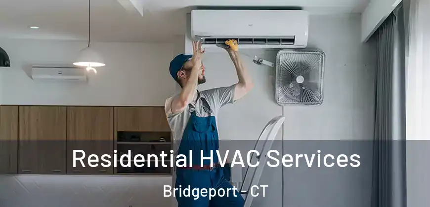  Residential HVAC Services Bridgeport - CT